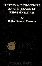 HISTORY AND PROCEDURE OF THE HOUSE OF REPRESENTATIVES   1916  PDF电子版封面    STANWOOD ALEXANDER 