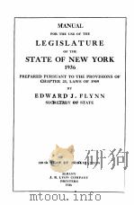 MANUAL FOR THE USE OF THE LEGISLATURE OF THE STATE OF NEW YORK 1936   1936  PDF电子版封面    EDWARD J. FLYNN 