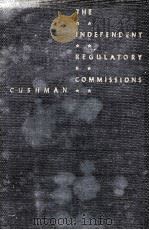 THE INDEPENDENT REGULATORY COMMISSIONS   1941  PDF电子版封面    ROBERT E. CUSHMAN 