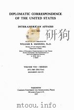DIPLOMATIC CORRESPONDENCE OF THE UNITED STATES 1831-1860 VOLUME 8   1937  PDF电子版封面    WILLIAM R. MANNING 