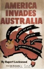 AMERICA INVADES AUSTRALIA     PDF电子版封面    R.S. THOMPSON 