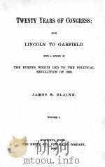 TWENTY YEARS OF CONGRESS： FROM LINCOLN TO GARFIELD VOLUME 1（1884 PDF版）