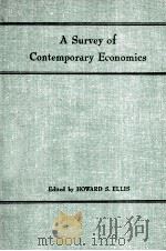 A SURVEY OF CONTEMPORARY ECONOMICS THE AMERICAN ECONOMIC ASSOCIATION   1948  PDF电子版封面    HOWARD S. ELLIS 