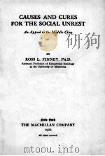 CAUSES AND CURES FOR THE SOCIAL UNREST   1922  PDF电子版封面    ROSS L. FINNEY 