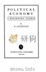 POLITICAL ECONOMY A BEGINNERS COURSE     PDF电子版封面    A. LEONTIEV 