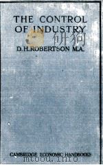 THE CONTROL OF INDUSTRY   1924  PDF电子版封面    D.H. ROBERTSON 