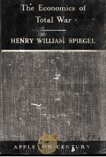 THE ECONOMICS OF TOTAL WAR   1942  PDF电子版封面    HENRY WILLIAM SPIEGEL 