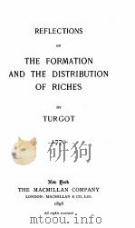 REFLECTIONS ON THE FORMATION AND THE DISTRIBUTION OF RICHES 1770   1898  PDF电子版封面    TURGOT 