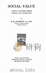 SOCIAL VALUE A STUDY IN ECONOMIC THEORY CRITICAL AND CONSTRUCTIVE   1911  PDF电子版封面    B.M. ANDERSON 