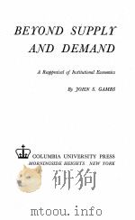 BEROND SUPPLR AND DEMAND   1946  PDF电子版封面    JOHN S.GAMBS 