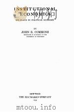 INSTITUTIONAL ECONOMICS ITS PLACE IN POLITICAL ECONOMY   1934  PDF电子版封面    JOHN R.COMMONS 