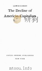 LEWIS COREY THE DECLINE OF AMERICAN CAPITALISM   1934  PDF电子版封面     