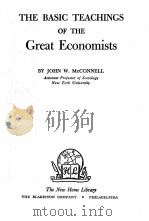 THE BASIC TEACHINGS OF THE GREAT ECONOMISTS   1947  PDF电子版封面     