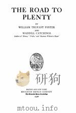 THE ROAD TO PLENTY   1928  PDF电子版封面    WILLIAM TRUFANT FOSTER AND WAD 