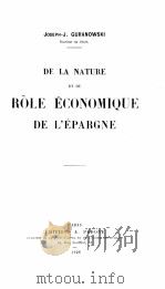 DE LA NATURE ET DU ROLE ECONOMIQUE DE L‘EPARGNE   1926  PDF电子版封面    JOSEPH-J. GURANOWSKI 