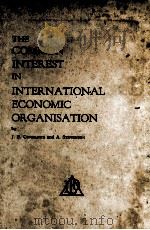 THE COMMON INTEREST IN INTERNATIONAL ECONOMIC ORGANISATION   1944  PDF电子版封面    J.B. CONDLIFFE AND A. STEVENSO 