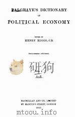 PALGRAVE‘S DICTIONARY OF POLITICAL ECONOMY VOLUME 1 A-E   1925  PDF电子版封面    HENRY HIGGS 