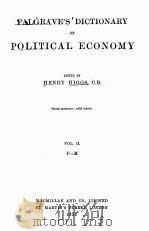 PALGRAVE‘S DICTIONARY OF POLITICAL ECONOMY VOLUME 2 F-M   1923  PDF电子版封面    HENRY HIGGS 