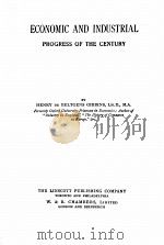 ECONOMIC AND INDUSTRIAL PROGRESS OF THE CENTURY     PDF电子版封面    HENRY DE BELTGENS GIBBINS 