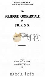 LA POLITIQUE COMMERCIALE DE L‘U.R.S.S.   1934  PDF电子版封面    M.ROGER PICARD 