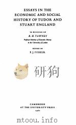 ESSAYS IN THE ECONOMIC AND SOCIAL HISTORY OF TUDOR AND STUART ENGLAND   1961  PDF电子版封面    F.J. FISHER 