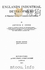 ENGLAND‘S INDUSTRIAL DEVELOPMENT SECOND EDITION   1922  PDF电子版封面    ARTHUR D. INNES 