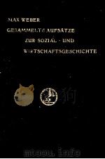 GESAMMELTE AUFSATZE ZUR SOZIAL-UND WIRTSCHAFTSGESCHICHTE   1924  PDF电子版封面    MAX WEBER 