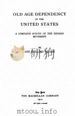 OLD AGE DEPENDENCY IN THE UNITED STATES   1912  PDF电子版封面    LEE WELLING SQUIER 