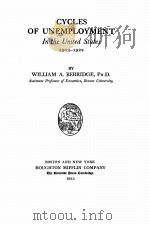 CYCLES OF UNEMPLOYMENT IN THE UNITED STATES 1903-1922   1923  PDF电子版封面    WILLIAM A. BERRIDGE 