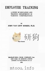 EMPLOYEE TRAINING FIRST EDITION   1921  PDF电子版封面    JOHN VAN LIEW MORRIS 