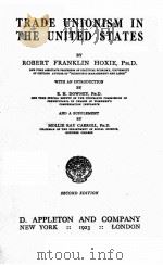 TRADE UNIONISM IN THE UNITED STATES   1923  PDF电子版封面    ROBERT FRANKLIN HOXIE 
