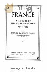 FRANCE A HISTORY OF NATIONAL ECONOMICS 1789-1939   1939  PDF电子版封面     
