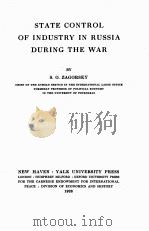 STATE CONTROL OF INDUSTRY IN RUSSIA DURING THE WAR   1928  PDF电子版封面    S.O. ZAGORSKY 