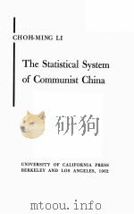 THE STATISTICAL SYSTEM OF COMMUMIST CHINA   1962  PDF电子版封面    CHOH-MING LI 
