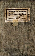 PROBLEMS OF INDUSTRIAL DEVELOPMENT IN CHINA A PRELIMINARR STUDY   1926  PDF电子版封面    HAROLD M. VINACKE 