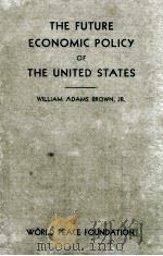 THE FUTURE ECONOMIC POLICY OF THE UNITED STATES   1943  PDF电子版封面     