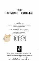 OUR ECONOMIC PROBLEM   1957  PDF电子版封面    P.A. WADIA AND K.T. MERCHANT 