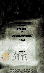 GOVERNMENT OF SARAWAK REPORT ON DEVELOPMENT 1961   1962  PDF电子版封面     