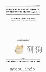 POLITICAL AND SOCIAL GROWTH OF THE UNITED STATES 1492-1852 REVISED EDITION   1933  PDF电子版封面    HOMER CAREY HOCKETT 