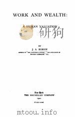 WORK AND WEALTH:A HUMAN VALUATION   1921  PDF电子版封面    J.A.HOBSON 