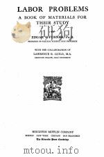 LABOR PROBLEMS A BOOK OF MATERIALS FOR THEIR STUDY   1925  PDF电子版封面    EDGAR S. FURNISS 