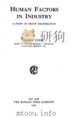 HUMAN FACTORS IN INDUSTRY A STUDY OF GROUP ORGANIZATION   1922  PDF电子版封面    HARRY TIPPER 