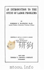 AN INTRODUCTION TO THE STUDY OF LABOR PROBLEMS   1922  PDF电子版封面    GORDON S. WATKINS 