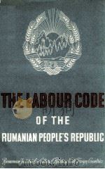 THE LABOUR CODE OF THE RUMANIAN PEOPLE‘S REPUBLIC     PDF电子版封面     