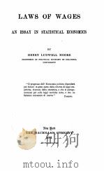 LAWS OF WAGES AN ESSAY IN STATISTICAL ECONOMICS   1911  PDF电子版封面    HENRY LUDWELL MOORE 