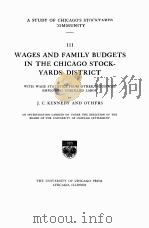 WAGES AND FAMILY BUDGETS IN THE CHICAGO STOCKYARDS DISTRICT   1914  PDF电子版封面    J.C. KENNEDY AND OTHERS 