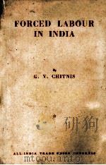 FORCED LABOUR IN INDIA   1954  PDF电子版封面    G.V. CHITNIS 