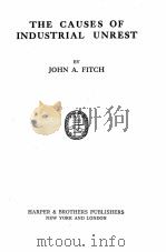 THE CAUSES OF INDUSTRIAL UNREST   1924  PDF电子版封面    JOHN A. FITCH 