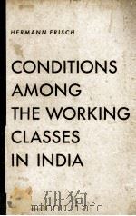 CONDITIONS AMONG THE WORKING CLASSES IN INDIA   1941  PDF电子版封面     