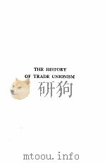 THE HISTORY OF TRADE UNIONISM     PDF电子版封面     